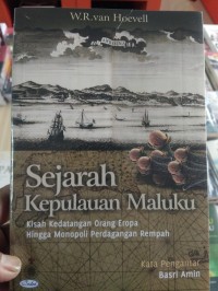 Sejarah kepulauan Maluku : kisah kedatangan orang Eropa hingga monopoli perdagangan rempah