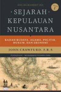 Sejarah kepulauan Nusantara : kajian budaya, agama, politik, hukum, dan ekonomi (volume 1)