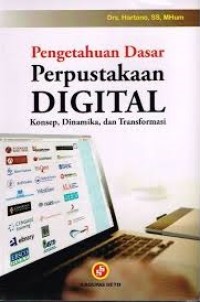 Pengetahuan dasar perpustakaan digital : konsep, dinamika, dan transformasi