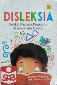 Disleksia : Deteksi, diagnosis, penanganan di sekolah dan di rumah