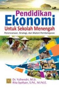 Pendidikan ekonomi untuk sekolah menengah : perencanaan, strategi, dan materi pembelajaran