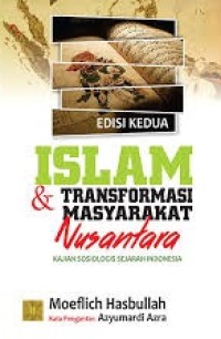 Islam dan transformasi masyarakat Nusantara : kajian sosiologis sejarah Indonesia