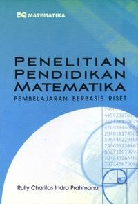 Penelitian pendidikan matematika : pembelajaran berbasis riset