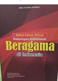 Kasus-kasus aktual hubungan antarumat beragama di Indonesia