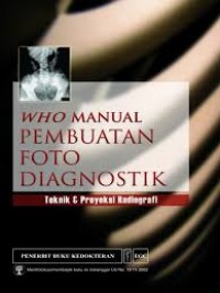 WHO manual pembuatan foto diagnostik : teknik dan proyeksi radiografi