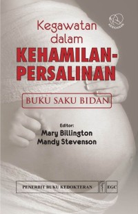 Kegawatan dalam kehamilan-persalinan : buku saku bidan