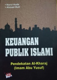 Keuangan publik islami : pendekatan al-Kharaj (Imam Abu Yusuf)