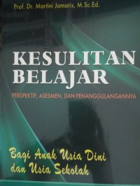 Kesulitan belajar : perspektif, asesmen, dan penanggulangannya