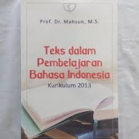 Teks dalam pembelajaran bahasa Indonesia kurikulum 2013