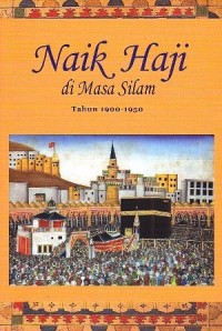 Naik Haji di Masa Silam Jilid II Tahun 1900 - 1950