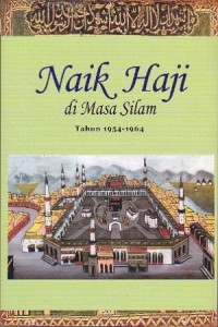 Naik Haji di Masa Silam Jilid III Tahun 1954 - 1964