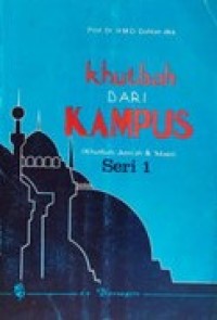 Khutbah dari kampus : seri 1 (khutbah Jum'ah, Idul Fitri, Idul Adha, ceramah Nuzulul Qur'an dan ceramah Terawih)