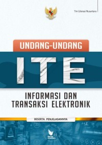 Undang-undang ITE: informasi dan transaksi elektronik