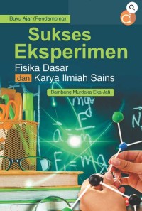 Buku Ajar (Pendamping): Sukses Eksperimen Fisika Dasar dan Karya Ilmiah Sains