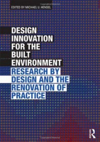 Design innovation for the built environment : research by design and the renovation of practice