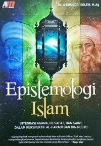 Epistemologi Islam: integrasi agama, filsafat, dan sains dalam perspektif Al-Farabi dan Ibn Rusyd