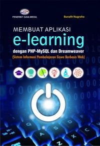 Membuat aplikasi e-learning dengan PHP-MySQL dan Dreamweaver : sistem informasi pembelajaran siswa berbasis web