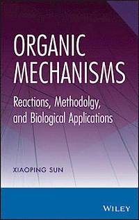 Organic mechanisms : reactions, methodology, and biological applications