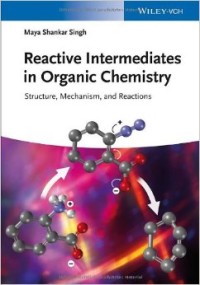 Reactive intermediates in organic chemistry : structure, mechanism, and reactions