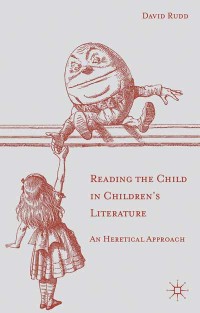 Reading the child in children's literature : an heretical approach