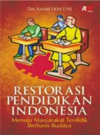 Restorasi pendidikan Indonesia : menuju masyarakat terdidik berbasis budaya