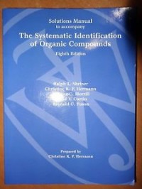 Solution manual to accompany : the systematic identification of organic compounds
