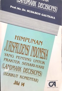 Himpunan jurisprudensi Indonesia: yang penting untuk praktek sehari-hari (landmark decisions) (jilid 14)