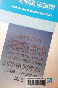 Himpunan jurisprudensi Indonesia: yang penting untuk praktek sehari-hari (landmark decisions) (jilid 15)