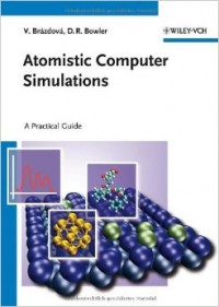 Atomistic computer simulations : a practical guide