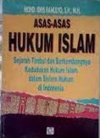 Asas-asas hukum Islam: sejarah timbul dan berkembangnya kedudukan hukum Islam dalam sistem hukum di Indonesia