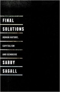 Final solutions : human nature, capitalism and genocide