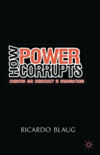 How power corrupts : cognition and democracy in organisations