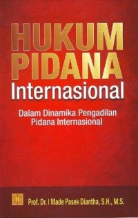 Hukum pidana internasional dalam dinamika pengadilan pidana internasional