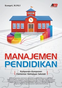 Manajamen pendidikan : komponen-komponen elementer kemajuan sekolah