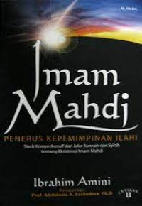 Imam Mahdi penerus kepemimpinan Ilahi: studi komprehensif dari jalur Sunnah dan Syiah tentang eksistensi Imam Mahdi