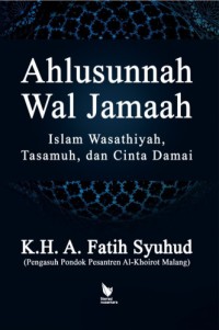 Ahlusunnah wal Jamaah: Islam wasathiyah, tasamuh, dan cinta damai