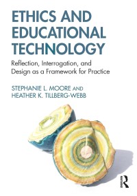 Ethics and educational technology: reflection, interrogation, and design as a framework for practice
