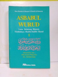 Asbabul wurud : latar belakang historis timbulnya hadits-hadits Rasul (jilid 1)