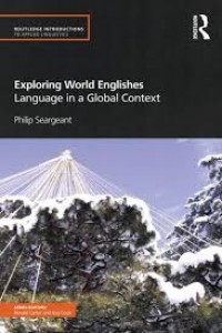 Exploring world Englishes : language in a global context
