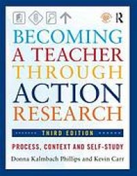 Becoming a teacher through action research : process, context, and self-study