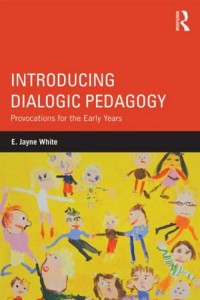 Introducing dialogic pedagogy : provocations for the early years