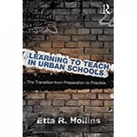 Learning to teach in urban schools : the transition from preparation to practice