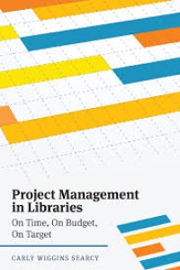 Project management in libraries : on time, on budget, on target