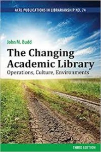 The changing academic library : operations, cultures, environments