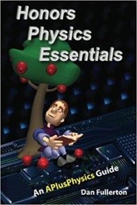 Honors physics essentials : an aplusphysics guide