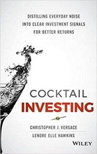 Cocktail investing : distilling everyday noise into clear investment signals for better returns