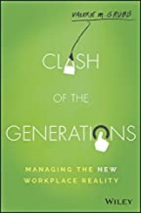 Clash of the generations : managing the new workplace reality