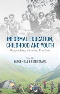 Informal education, childhood and youth : geographies, histories, practices