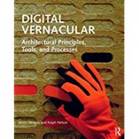 Digital vernacular : architectural principles, tools, and processes