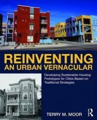 Reinventing an urban vernacular : developing sustainable housing prototypes for cities based on traditional strategies